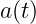 a(t)  