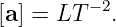 [a] = LT −2.
