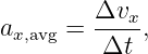         Δvx-
ax,avg =  Δt  ,

