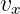 v
 x  