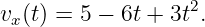                   2
vx(t) = 5 − 6t + 3t .
