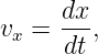 v  =  dx,
 x    dt
