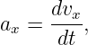      dvx-
ax =  dt ,
