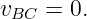 vBC  = 0.
