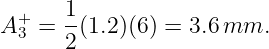 A+ =  1(1.2)(6) = 3.6mm.
 3    2
