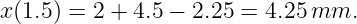 x (1.5) = 2 + 4.5 − 2.25 = 4.25mm.
