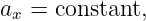 ax = constant,
