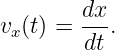         dx
vx(t) = ---.
        dt
