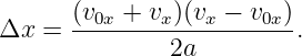        (v0x +-vx)(vx-−-v0x)
Δx  =          2a         .
