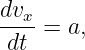 dv
--x-= a,
dt

