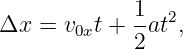 Δx  = v  t + 1at2,
       0x    2
