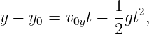 y − y  = v  t − 1gt2,
     0    0y    2
