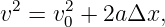  2    2
v =  v0 + 2aΔx,

