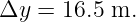 Δy  = 16.5 m.
