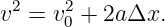  2    2
v =  v0 + 2aΔx.
