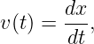        dx
v (t) = ---,
        dt
