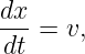 dx-=  v,
dt
