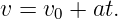 v = v0 + at.
