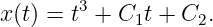 x (t) = t3 + C1t + C2.
