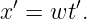   ′     ′
x  = wt .
