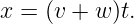 x = (v + w )t.

