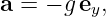 a =  − g ey,
