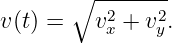        ∘ -------
v (t) =   v2 + v2.
          x    y
