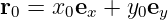 r = x  e +  y e
 0    0 x    0 y

