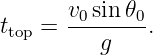 ttop =  v0sin𝜃0.
          g
