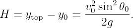                 v20-sin2-𝜃0
H =  ytop − y0 =    2g    .
