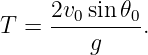 T  = 2v0-sin-𝜃0.
         g
