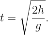     ∘ ---

t =   2h-.
       g
