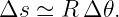 Δs ≃  R Δ 𝜃.
