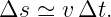 Δs  ≃ v Δt.

