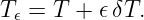 T𝜖 = T + 𝜖δT.
