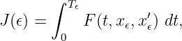        ∫ T𝜖
J(𝜖) =      F(t,x ,x′) dt,
        0        𝜖  𝜖
