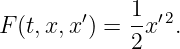 F (t,x, x′) = 1-x′2.
            2
