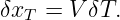 δxT = V δT.
