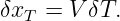 δxT = V δT.
