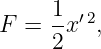      1 ′2
F =  -x  ,
     2
