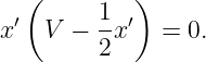    (        )
  ′      1- ′
x   V  − 2 x   = 0.
