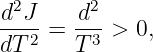d2J     d2
---2 =  -3-> 0,
dT      T
