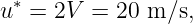  ∗
u  =  2V = 20 m ∕s,

