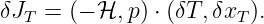 δJT =  (− ℋ, p) ⋅ (δT,δxT ).
