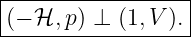 |------------------|
|(− ℋ, p) ⊥ (1,V ). |
-------------------
