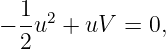 − 1u2 + uV  = 0,
  2
