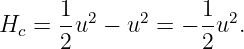       1-2    2     1- 2
Hc =  2u  − u  = − 2 u .
