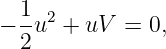   1 2
− -u  + uV  = 0,
  2
