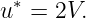 u ∗ = 2V.
