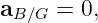 aB∕G =  0,
